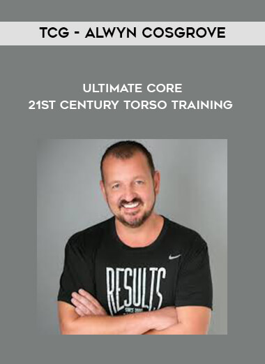 TCG - Alwyn Cosgrove - Ultimate Core - 21st Century Torso Training courses available download now.
