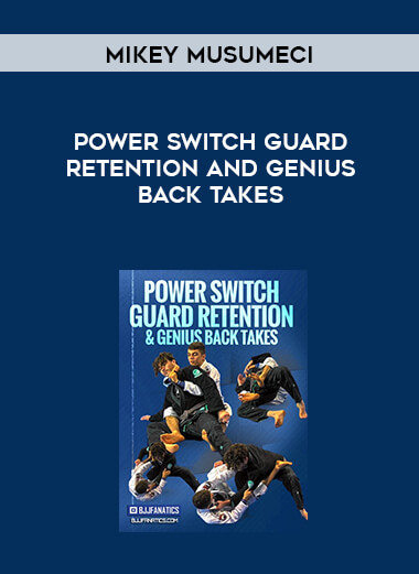 Mikey Musumeci - Power Switch Guard Retention and Genius Back Takes courses available download now.