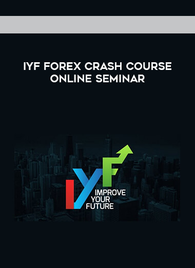 IYF FOREX CRASH COURSE ONLINE SEMINAR courses available download now.