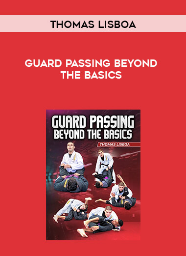 Thomas Lisboa - Guard Passing Beyond The Basics courses available download now.
