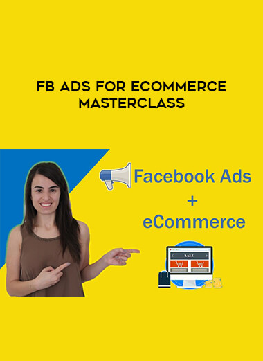 FB Ads for Ecommerce Masterclass courses available download now.