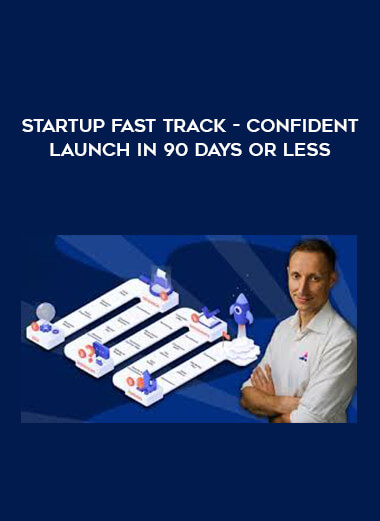 Startup Fast Track - Confident Launch in 90 Days or Less courses available download now.