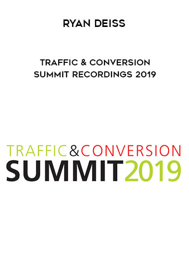 Ryan Deiss - Traffic & Conversion Summit Recordings 2019 courses available download now.