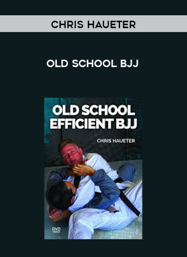 Chris Haueter Old School BJJ courses available download now.