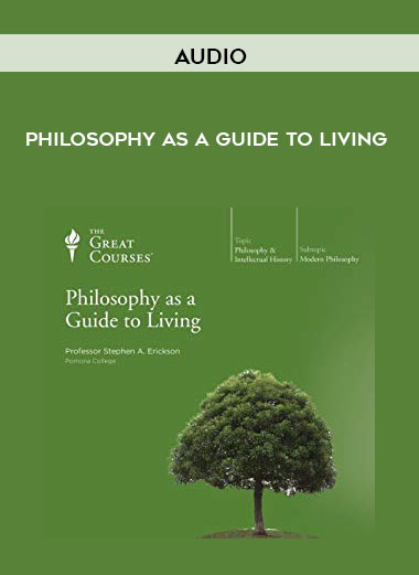 Audio - Philosophy as a Guide to Living courses available download now.