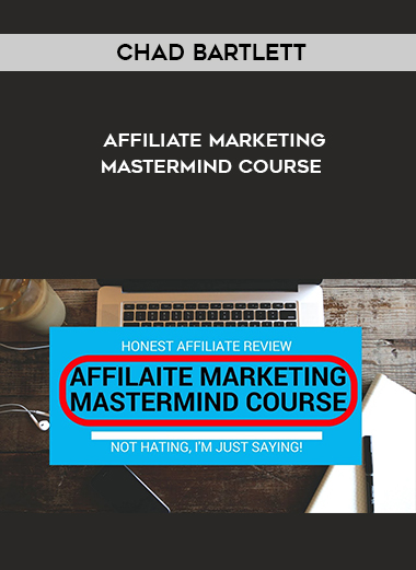 Chad Bartlett – Affiliate Marketing Mastermind Course courses available download now.