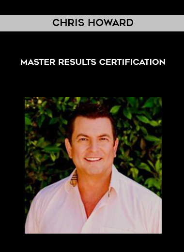 Chris Howard – Master Results Certification courses available download now.