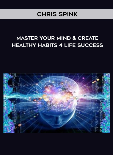 Chris Spink – Master Your Mind & Create Healthy Habits 4 Life Success courses available download now.