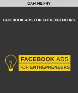 Dan Henry - Facebook Ads For Entrepreneurs courses available download now.