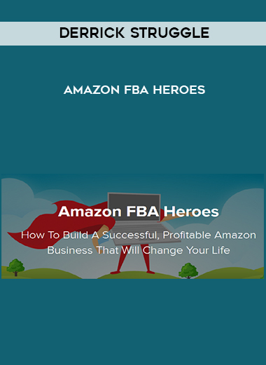 Derrick Struggle - Amazon FBA Heroes courses available download now.