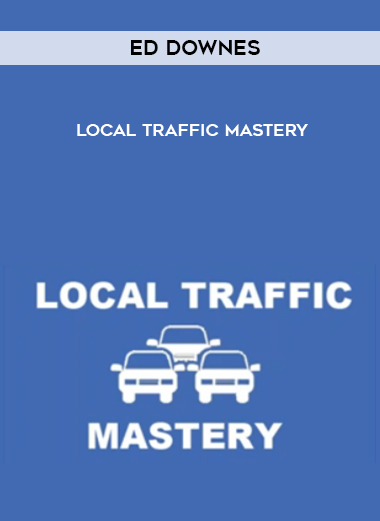 Ed Downes – Local Traffic Mastery courses available download now.