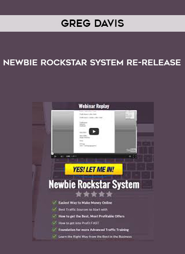 GREG DAVIS NEWBIE ROCKSTAR SYSTEM RE-RELEASE courses available download now.