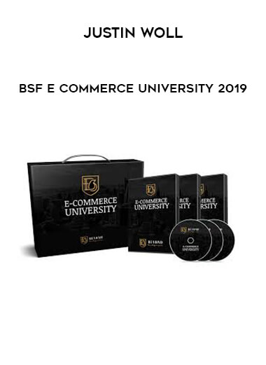 Justin Woll - BSF E Commerce University 2019 courses available download now.