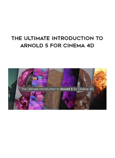 The Ultimate Introduction to Arnold 5 for Cinema 4D courses available download now.