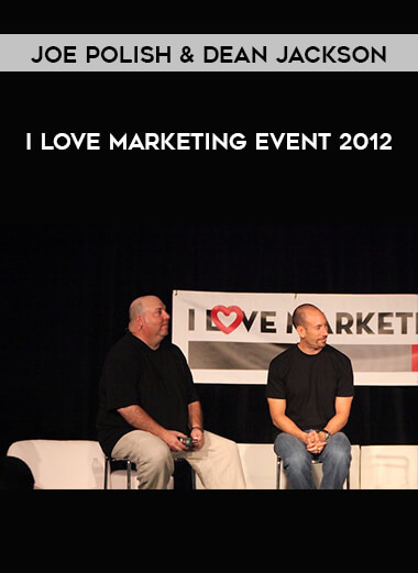 Joe Polish & Dean Jackson - I Love Marketing Event 2012 courses available download now.