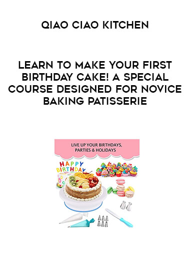 Qiao Ciao Kitchen - Learn to make your first birthday cake! A special course designed for novice baking patisserie courses available download now.