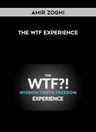 Amir Zoghi - The WTF Experience courses available download now.