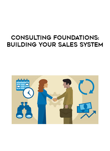 Consulting Foundations: Building Your Sales System courses available download now.
