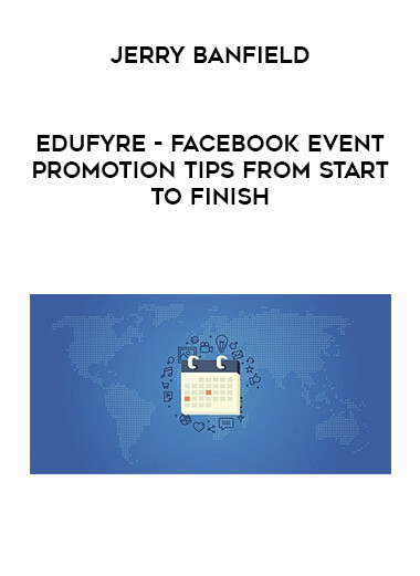 Jerry Banfield - EDUfyre - Facebook Event Promotion Tips from Start to Finish courses available download now.