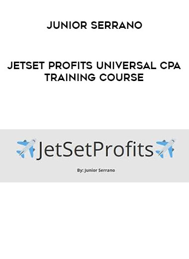 Junior Serrano - JetSet Profits Universal CPA Training Course courses available download now.