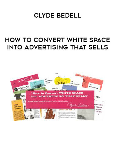 Clyde Bedell - How to Convert White Space into Advertising That Sells courses available download now.