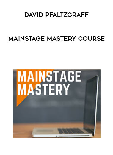 David Pfaltzgraff - MainStage Mastery Course courses available download now.