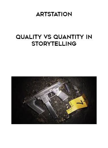 Artstation - Quality vs Quantity in Storytelling courses available download now.