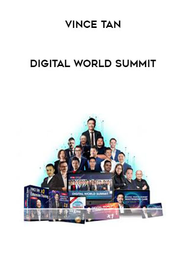 Vince Tan - Digital World Summit courses available download now.