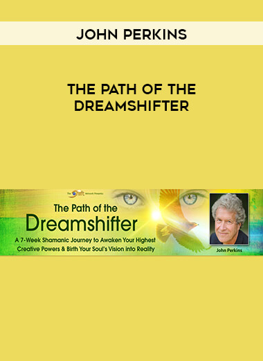 John Perkins - The Path of the Dreamshifter courses available download now.