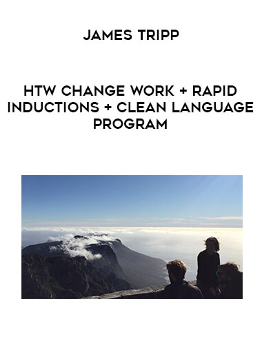 James Tripp - HTW Change work + Rapid Inductions + Clean Language Program courses available download now.