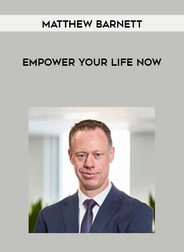Matthew Barnett - EMPOWER Your Life Now courses available download now.