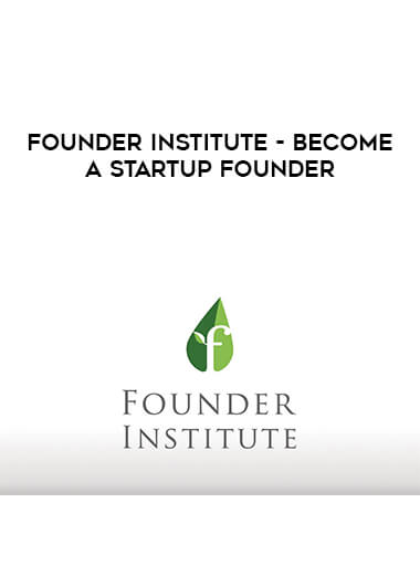 Founder Institute - Become a Startup Founder courses available download now.