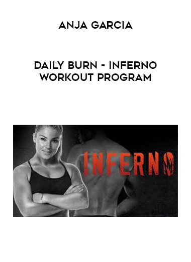 Daily Burn - Inferno Workout Program by Anja Garcia courses available download now.