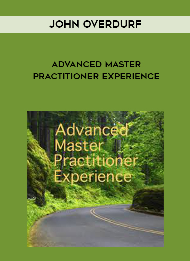 John Overdurf – Advanced Master Practitioner Experience courses available download now.