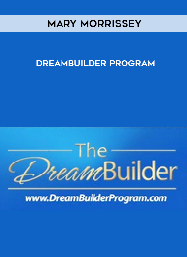 Mary Morrissey – DreamBuilder Program courses available download now.