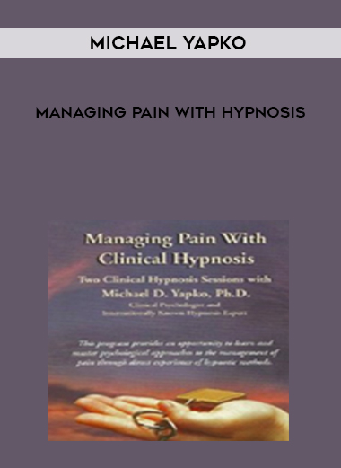 Michael Yapko - Managing Pain with Hypnosis courses available download now.