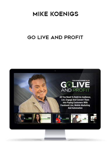 Mike Koenigs – Go Live and Profit courses available download now.