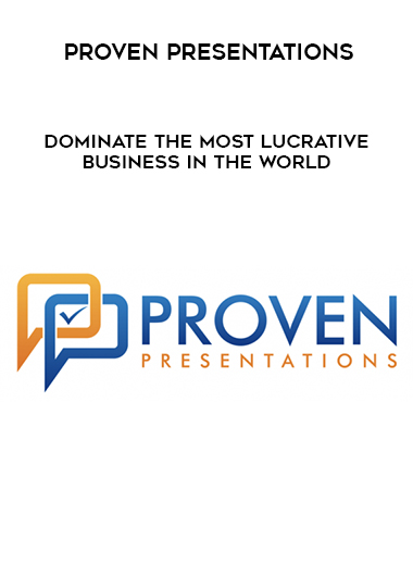 Proven Presentations – Dominate The Most Lucrative Business In The World courses available download now.