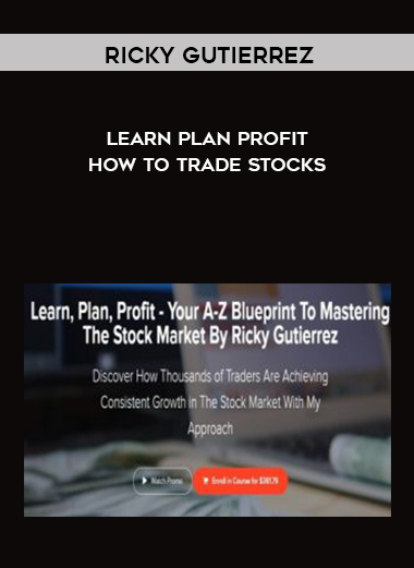 Ricky Gutierrez – Learn Plan Profit – How To Trade Stocks courses available download now.