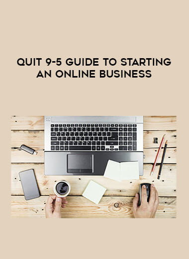 Quit 9-5 Guide to Starting an Online Business from https://illedu.info