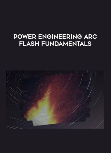 Power Engineering Arc Flash Fundamentals from https://illedu.info
