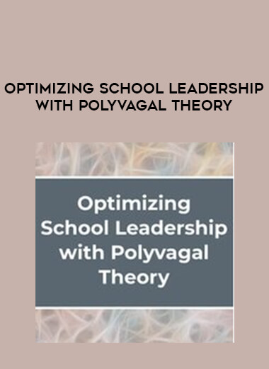 Optimizing School Leadership with Polyvagal Theory from https://illedu.info