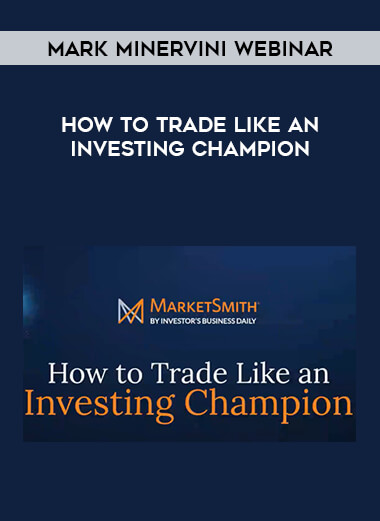Mark Minervini Webinar - How To Trade Like An Investing Champion from https://illedu.info