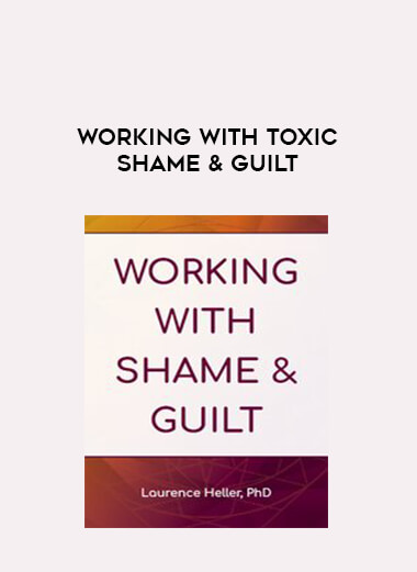 Working with Toxic Shame & Guilt from https://illedu.info