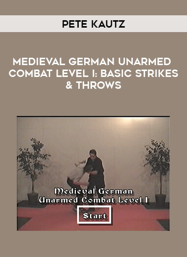 Pete Kautz - Medieval German Unarmed Combat Level I: Basic Strikes & Throws from https://illedu.info