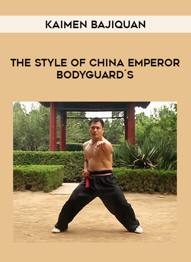 Kaimen Bajiquan - The Style of China Emperor Bodyguard´s from https://illedu.info