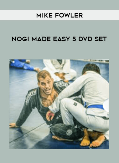 Mike Fowler - NoGi Made Easy 5 DVD Set from https://illedu.info