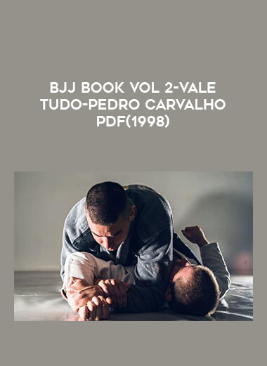 BJJ Book Vol 2-Vale Tudo-Pedro Carvalho PDF(1998) from https://illedu.info