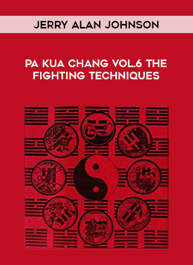Jerry Alan Johnson - Pa Kua Chang Vol.6 The Fighting Techniques from https://illedu.info