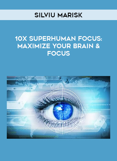 10X SUPERHUMAN Focus: Maximize Your Brain & Focus by Silviu Marisk from https://illedu.info